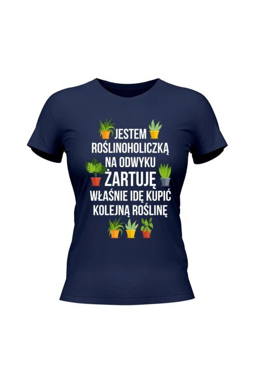 Koszulka damska Jestem roślinoholiczką na odwyku żartuję - granatowa