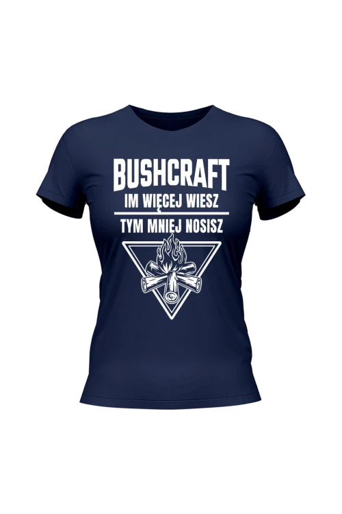 Koszulka damska Bushcraft Im więcej wiesz tym mniej nosisz - granatowa