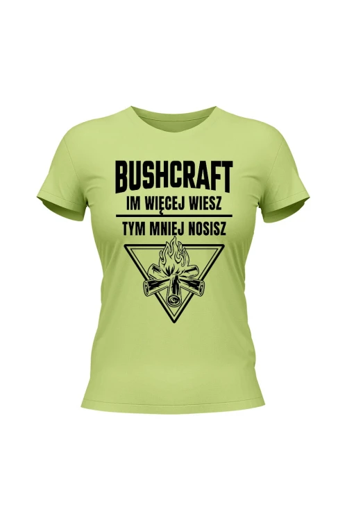 Koszulka damska Bushcraft Im więcej wiesz tym mniej nosisz - limonka