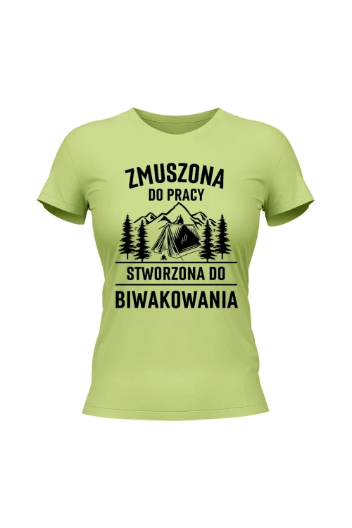 Koszulka damska Zmuszona do pracy, stworzona do biwakowania - limonka