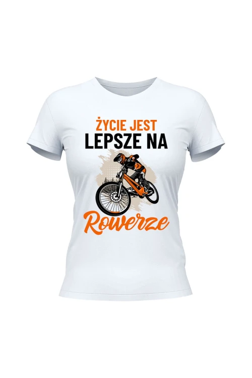 Koszulka damska Życie jest lepsze na rowerze Downhill - biała