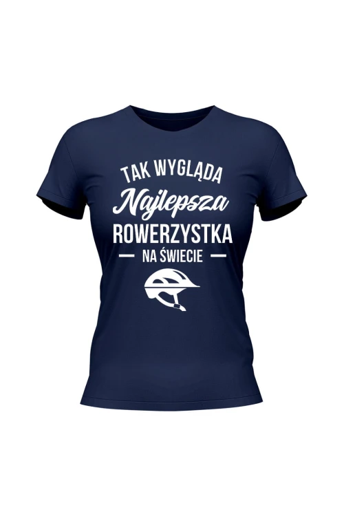 Koszulka damska Tak wygląda najlepsza rowerzystka - granatowa