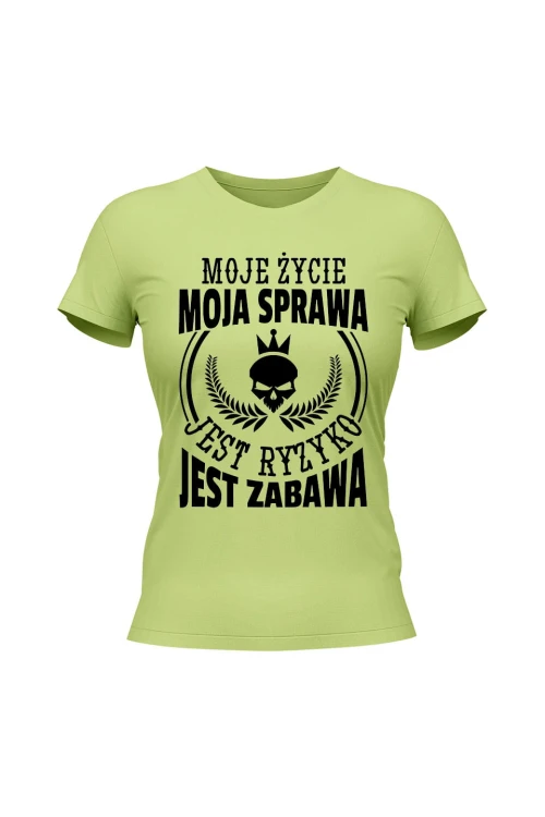 Koszulka damska Moje życie moja sprawa jest ryzyko jest zabawa - limonka