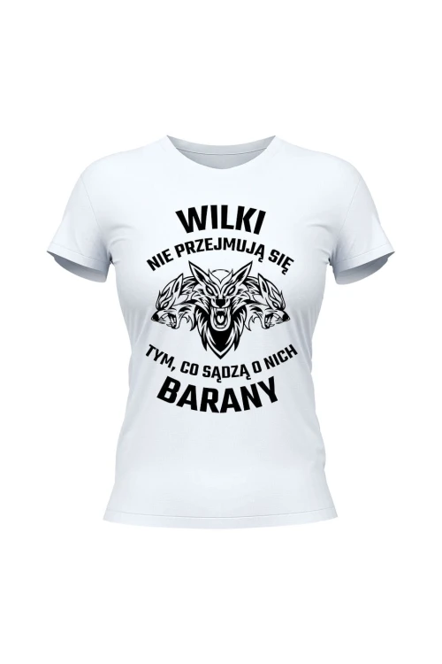 Koszulka damska Wilki nie przejmują się tym co sądzą o nich barany - biała