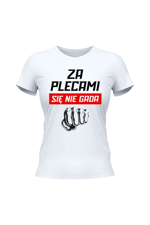 Koszulka damska Za plecami się nie gada - biała
