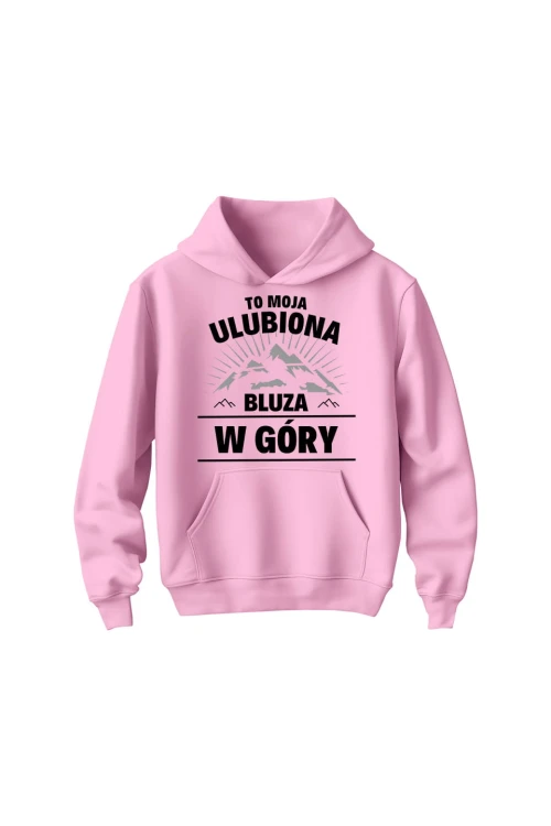 Bluza dziecięca z kapturem To moja ulubiona bluza w góry - różowa