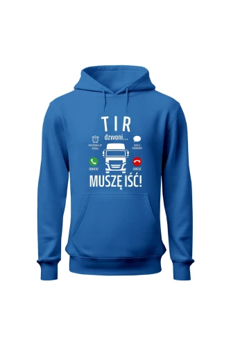 Bluza męska z kapturem Tir dzwoni muszę iść
