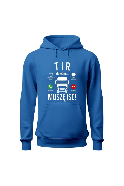 Bluza męska z kapturem Tir dzwoni muszę iść - niebieska