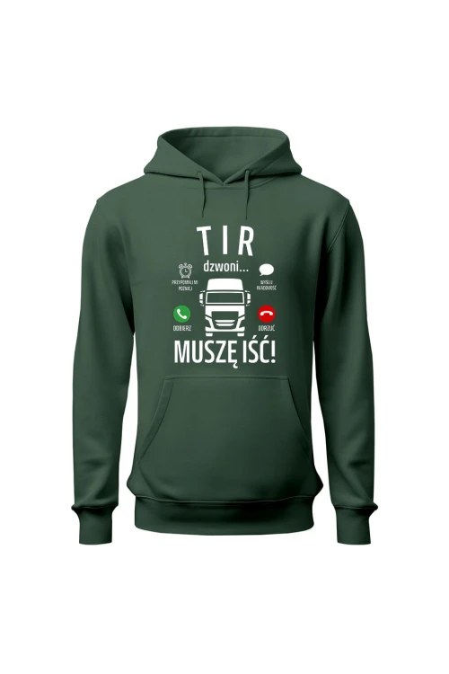 Bluza męska z kapturem Tir dzwoni muszę iść - zielona
