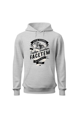 Bluza męska z kapturem Jestem kierowcą zwykłym facetem tylko trochę bardziej sexy - szara
