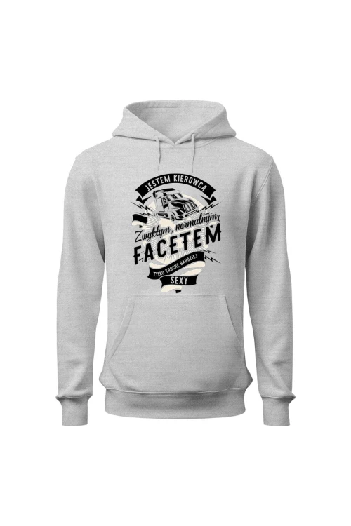 Bluza męska z kapturem Jestem kierowcą zwykłym facetem tylko trochę bardziej sexy - szara