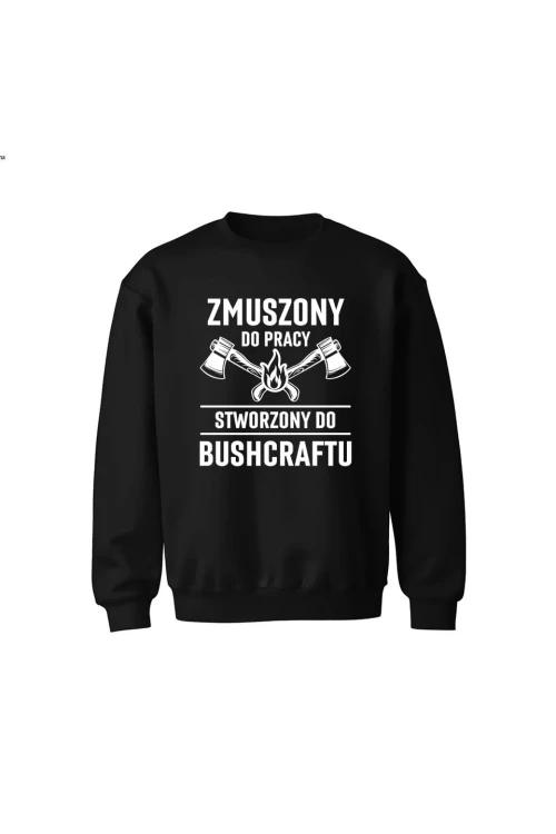 Bluza dziecięca bez kaptura Zmuszony do pracy, stworzony do bushcraftu - czarna