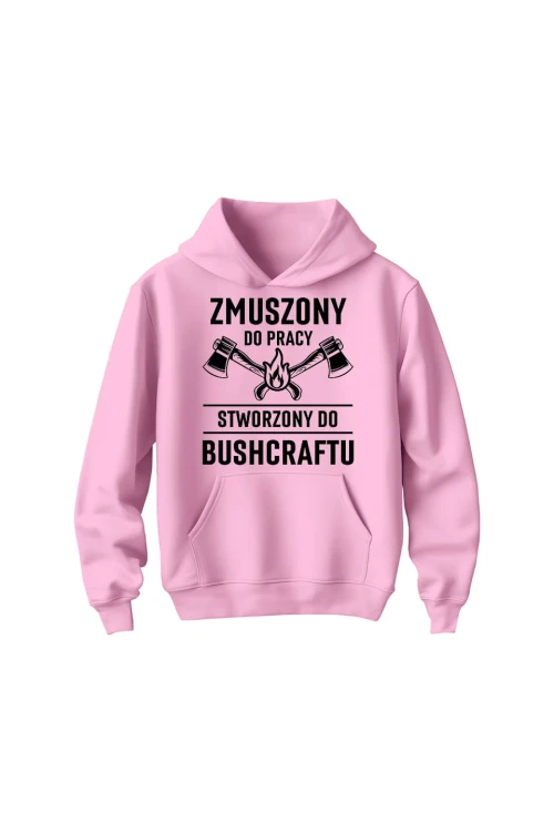 Bluza dziecięca z kapturem Zmuszony do pracy, stworzony do bushcraftu - różowa