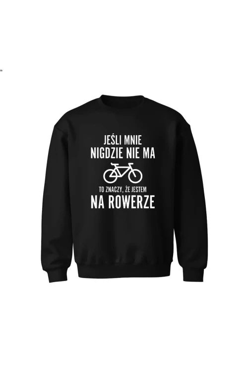 Bluza dziecięca bez kaptura Jeśli mnie nigdzie nie ma to znaczy że jestem na rowerze - czarna