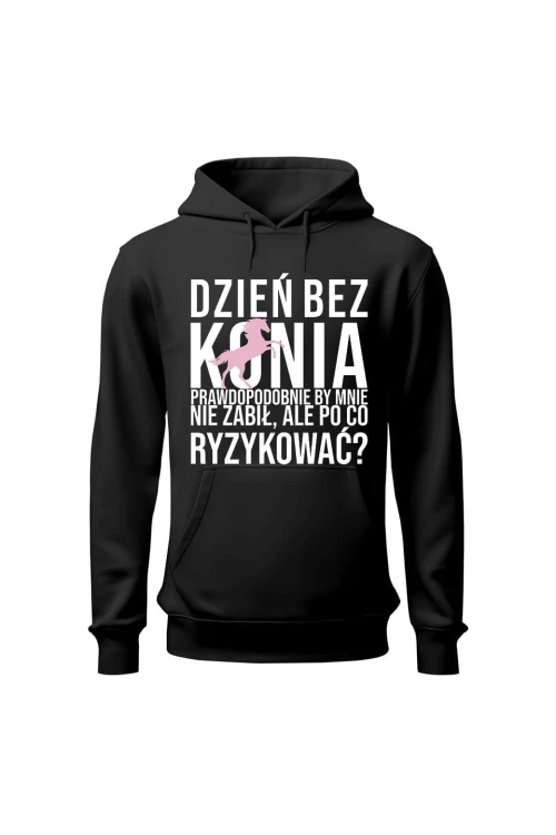 Bluza damska z kapturem Dzień bez konia prawdopodobnie by mnie nie zabił - czarna
