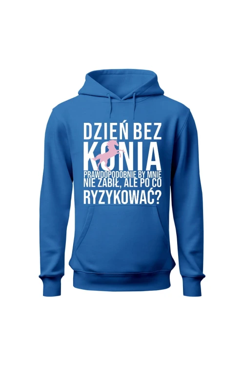Bluza damska z kapturem Dzień bez konia prawdopodobnie by mnie nie zabił - niebieska
