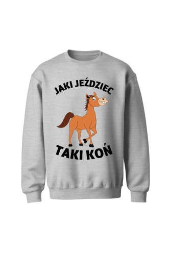 Bluza bez kaptura Jaki jeździec taki koń - szara