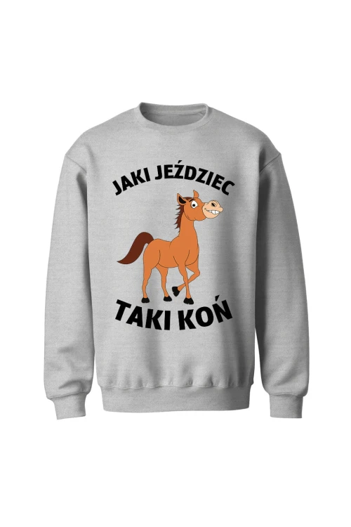 Bluza bez kaptura Jaki jeździec taki koń - szara