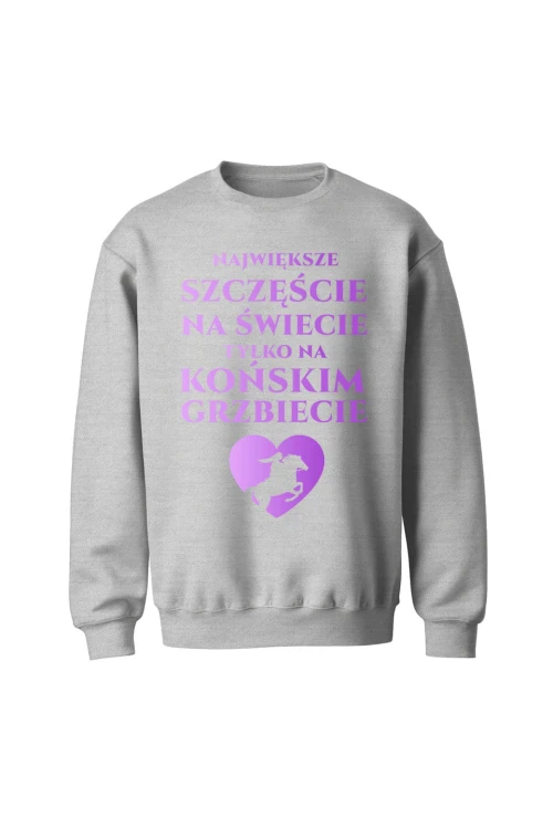 Bluza bez kaptura Największe szczęście na świecie na końskim grzbiecie - szara