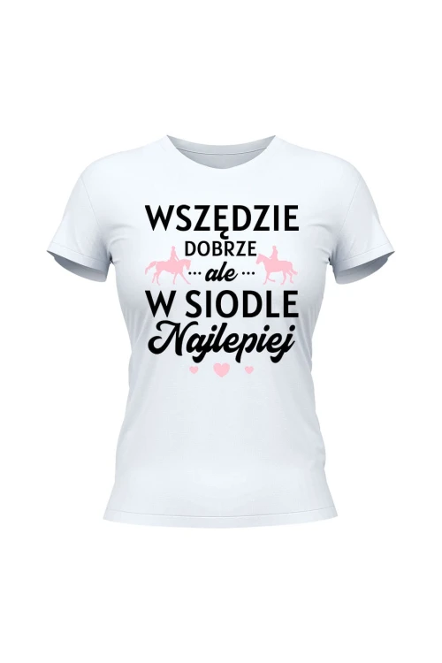 Koszulka damska W siodle najlepiej - biała