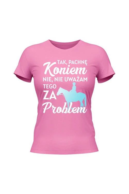 Koszulka damska Pachnę koniem i to nie problem - różowa