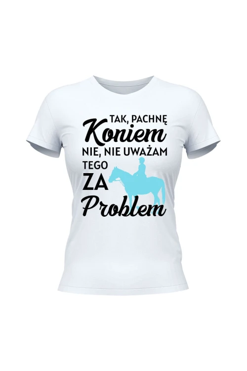 Koszulka damska Pachnę koniem i to nie problem - biała