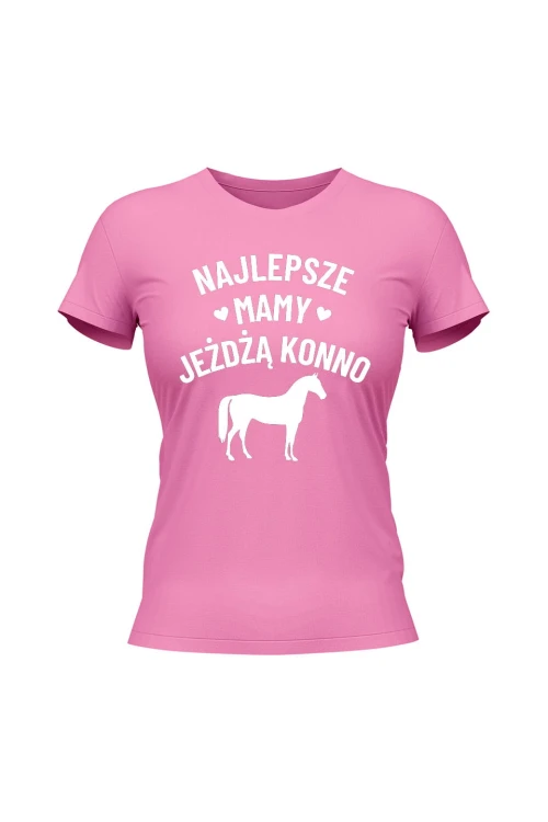 Koszulka damska Najlepsze mamy jeżdżą konno - różowa