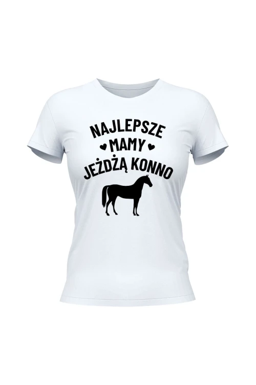 Koszulka damska Najlepsze mamy jeżdżą konno - biała