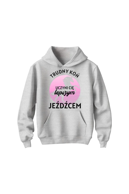 Bluza dziecięca z kapturem Trudny koń czyni lepszego jeźdźca - szara
