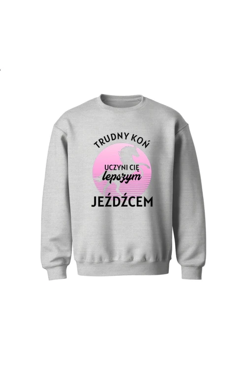 Bluza dziecięca bez kaptura Trudny koń czyni lepszego jeźdźca - szara