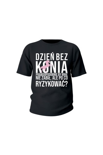 Koszulka dziecięca Dzień bez konia prawdopodobnie by mnie nie zabił - czarna