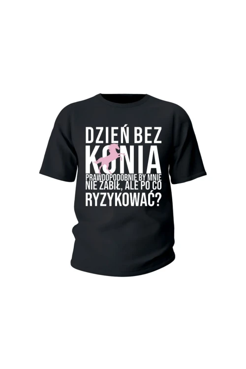 Koszulka dziecięca Dzień bez konia prawdopodobnie by mnie nie zabił - czarna