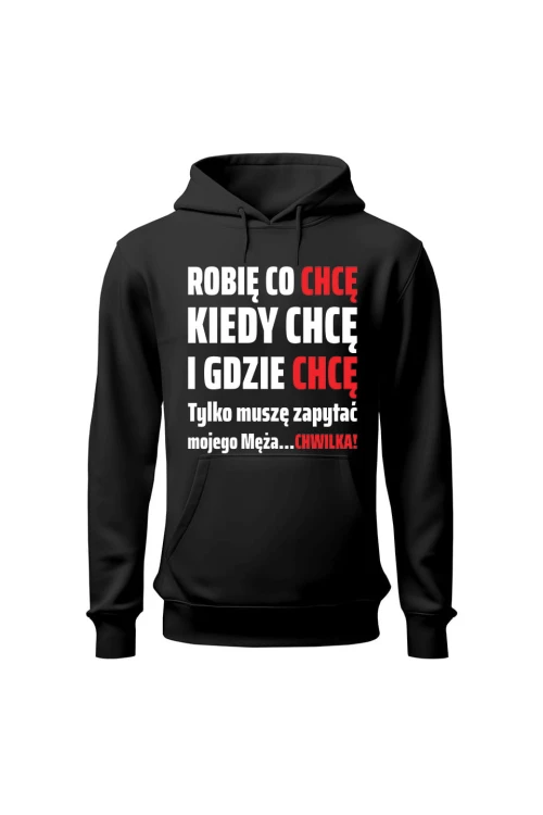 Bluza damska z kapturem Robię co chcę kiedy chcę i gdzie chcę - czarna