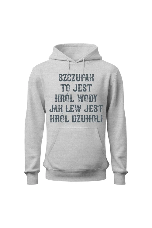 Bluza męska z kapturem Szczupak to jest król wody jak lew jest król dżungli - szara