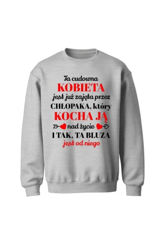 Bluza bez kaptura Ta cudowna kobieta jest już zajęta i tak ta bluza jest od niego - szara