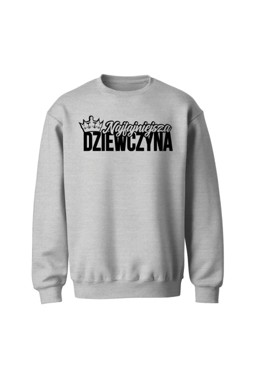 Bluza bez kaptura Najfajniejsza dziewczyna - szara