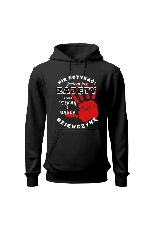 Bluza męska z kapturem Nie dotykać jestem juz zajęty przez piękną i mądrą dziewczynę - czarna