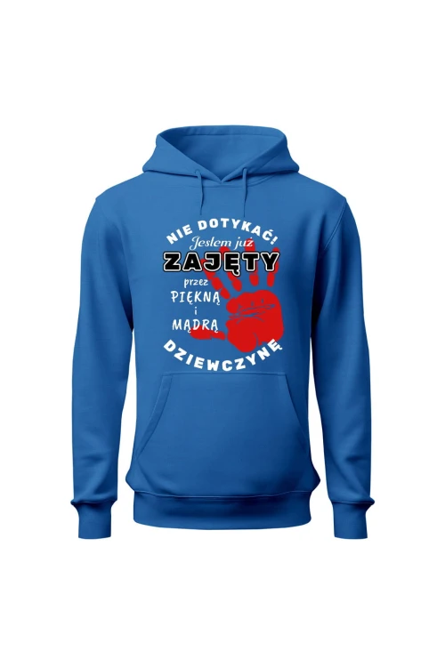 Bluza męska z kapturem Nie dotykać jestem juz zajęty przez piękną i mądrą dziewczynę - niebieska