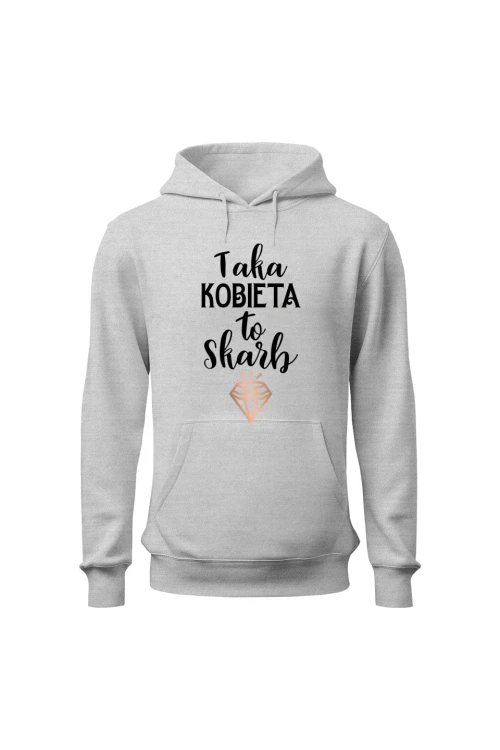 Bluza damska z kapturem Taka kobieta to skarb - szara