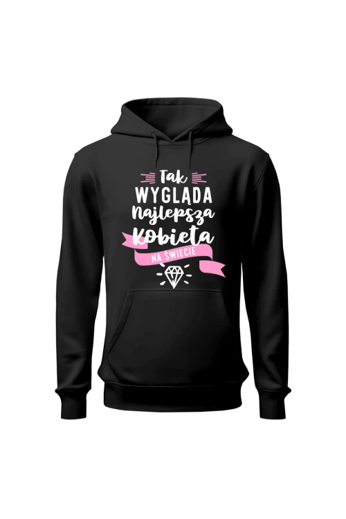 Bluza damska z kapturem Tak wygląda najlepsza kobieta na świecie - czarna