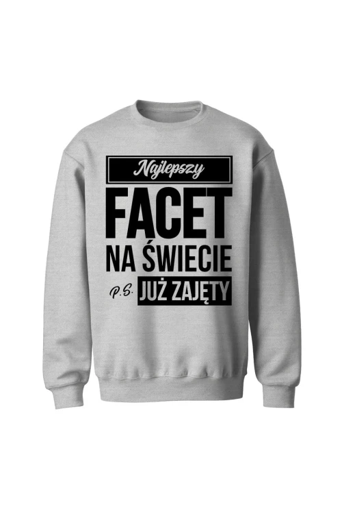 Bluza bez kaptura Najlepszy facet na świecie ps już zajęty - szara