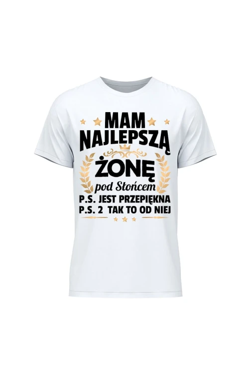 Koszulka męska Mam najlepszą Żonę pod słońcem ps jest przepiękna - biała