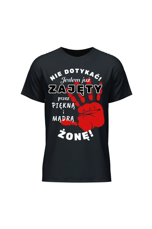 Koszulka męska Nie dotykać jestem już zajęty przez piękną i mądrą żonę - czarna