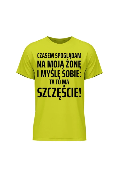 Koszulka męska Czasem spoglądam na moją żonę i myślę sobie ta to ma szczęście - limonka