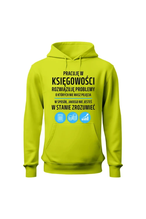 Bluza męska z kapturem Pracuję w księgowości rozwiązuję problemy - limonka