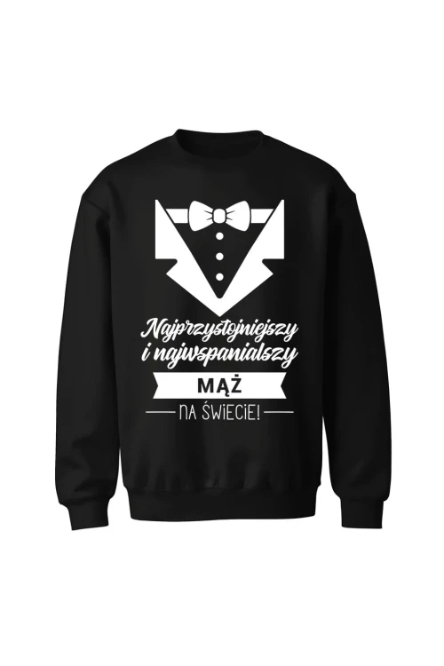 Bluza bez kaptura Najprzystojniejszy i najwspanialszy MĄŻ na świecie - czarna