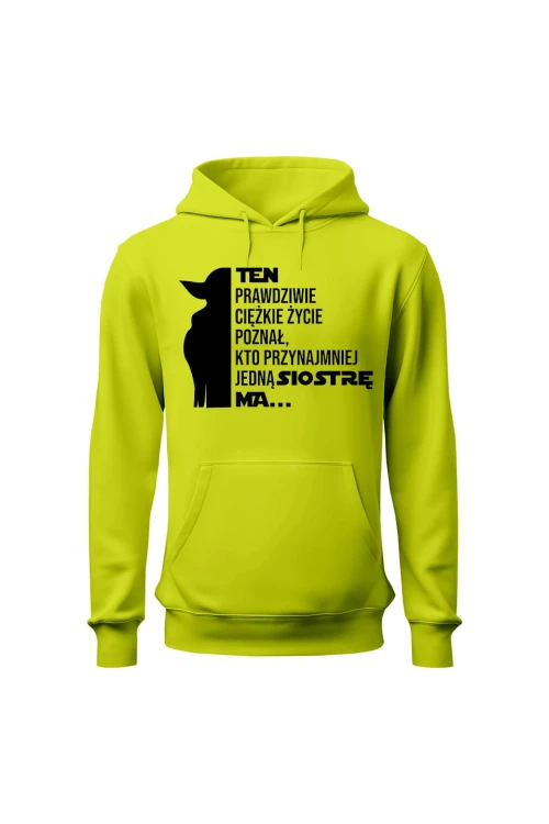 Bluza męska z kapturem Te prawdziwie ciężkie życie poznał kto przynajmniej jedną siostrę ma - limonka