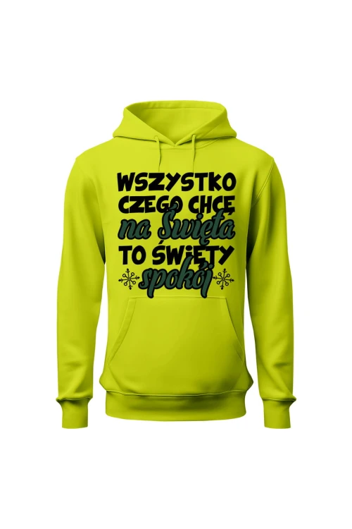 Bluza męska z kapturem Wszystko czego chcę na święta to święty spokój - limonka