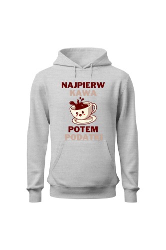 Bluza męska z kapturem Najpierw kawa potem podatki - szara