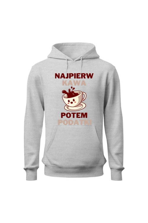 Bluza męska z kapturem Najpierw kawa potem podatki - szara